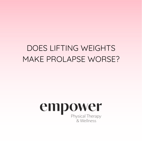 Does Lifting Weights Make Prolapse Worse?