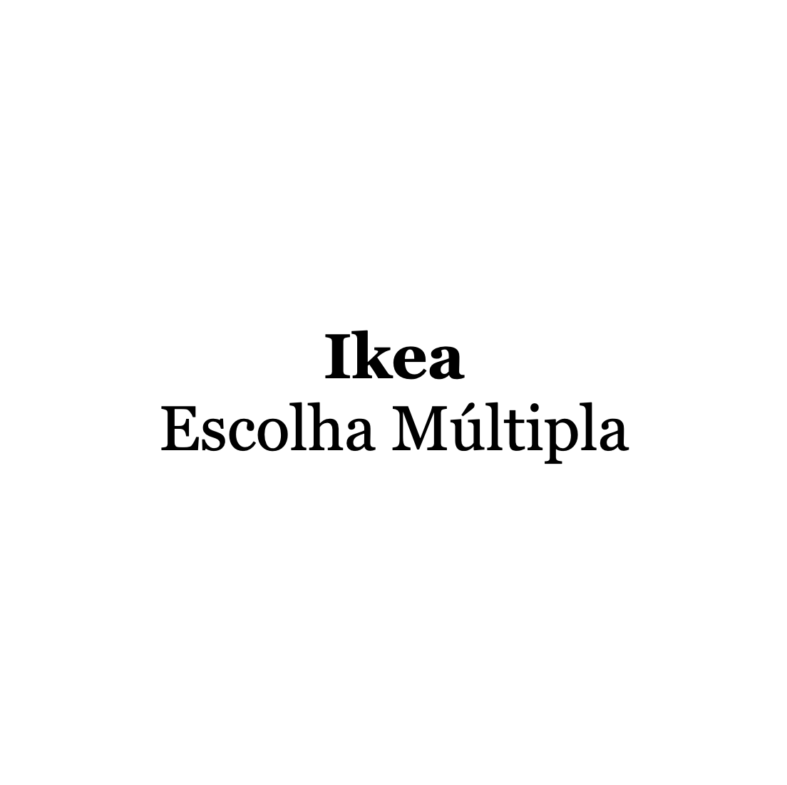 Ikea - Escolha Múltipla