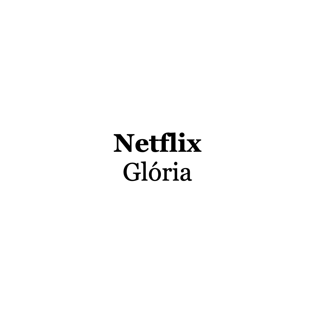 Netflix - Glória