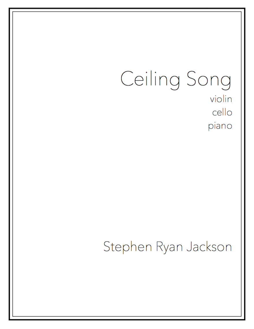 COMPOSER SPOTLIGHT: STEPHEN RYAN JACKSON, "CEILING SONG"