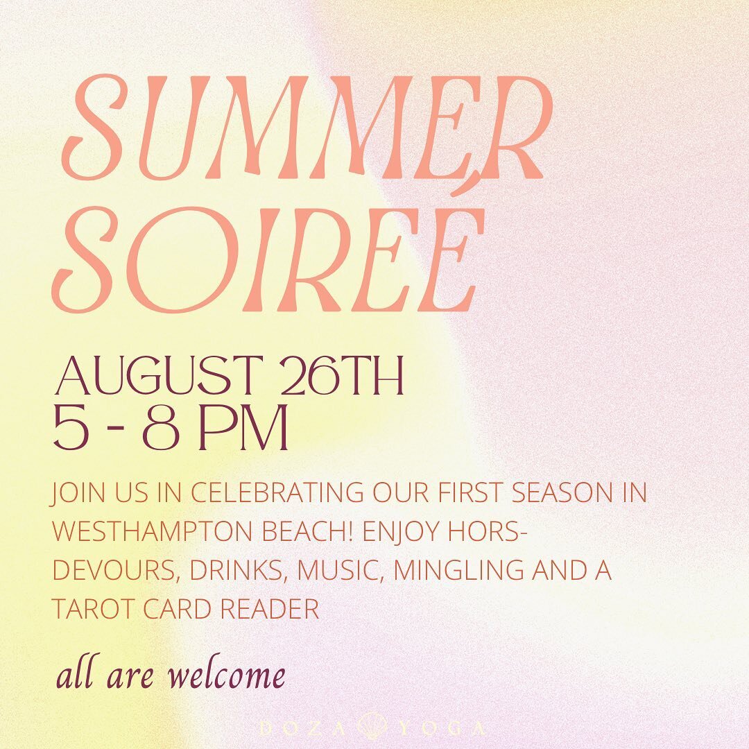 Join us in celebrating our first summer THIS FRIDAY at our Summer Soir&eacute;e! 

Flowing in this space with you all has been an honor. We&rsquo;d like to give back to the community by hosting a fun, cocktail hour style soir&eacute;e to carry us int