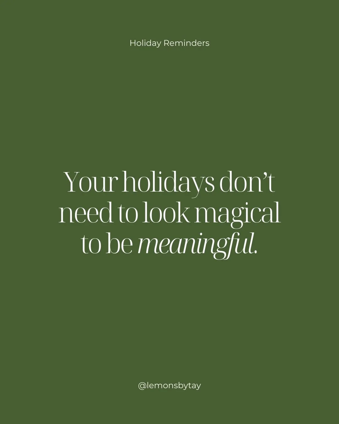 A quiet reminder that your season doesn&rsquo;t need to look joyful, busy, or picture-perfect to be meaningful. Go at your own pace, and remember, it&rsquo;s okay to do this season differently! 🎄💛