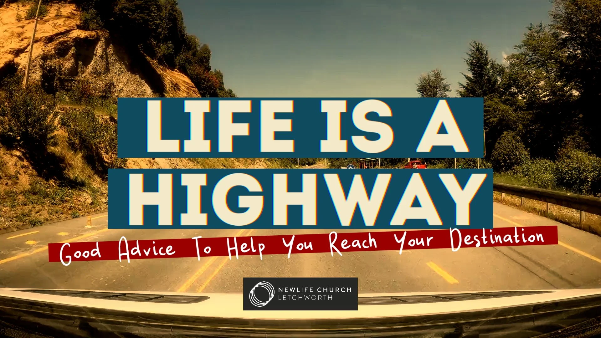 Life Is A Highway - Good Advice To Reach Your Destination