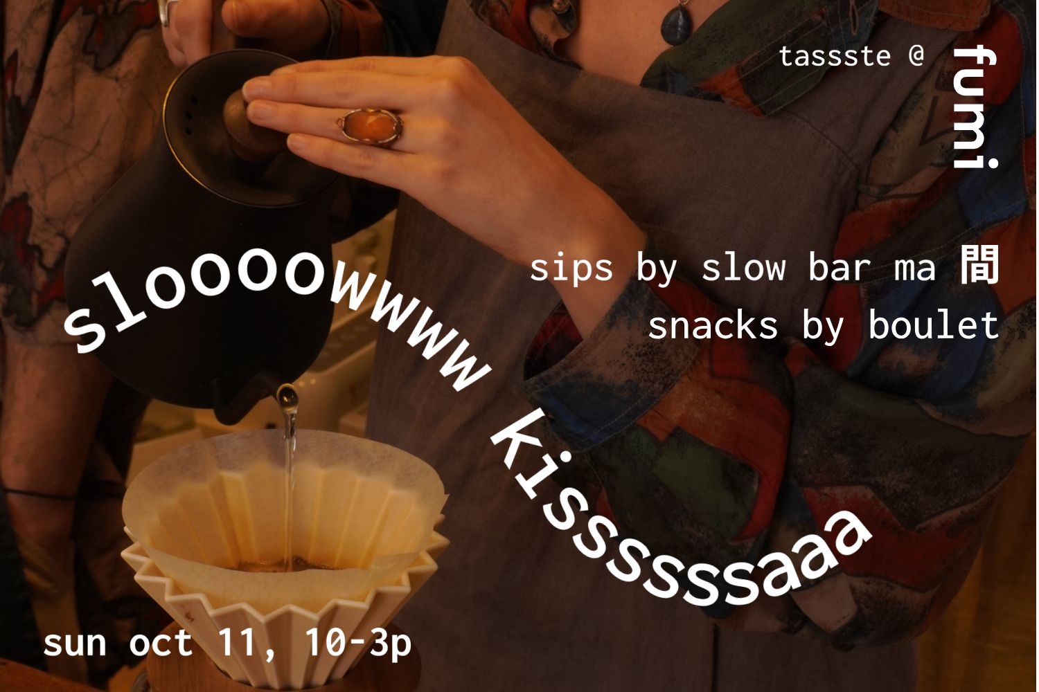 Sloooowwww Kissssaaaa with Slow Bar Ma 間 + Boulet