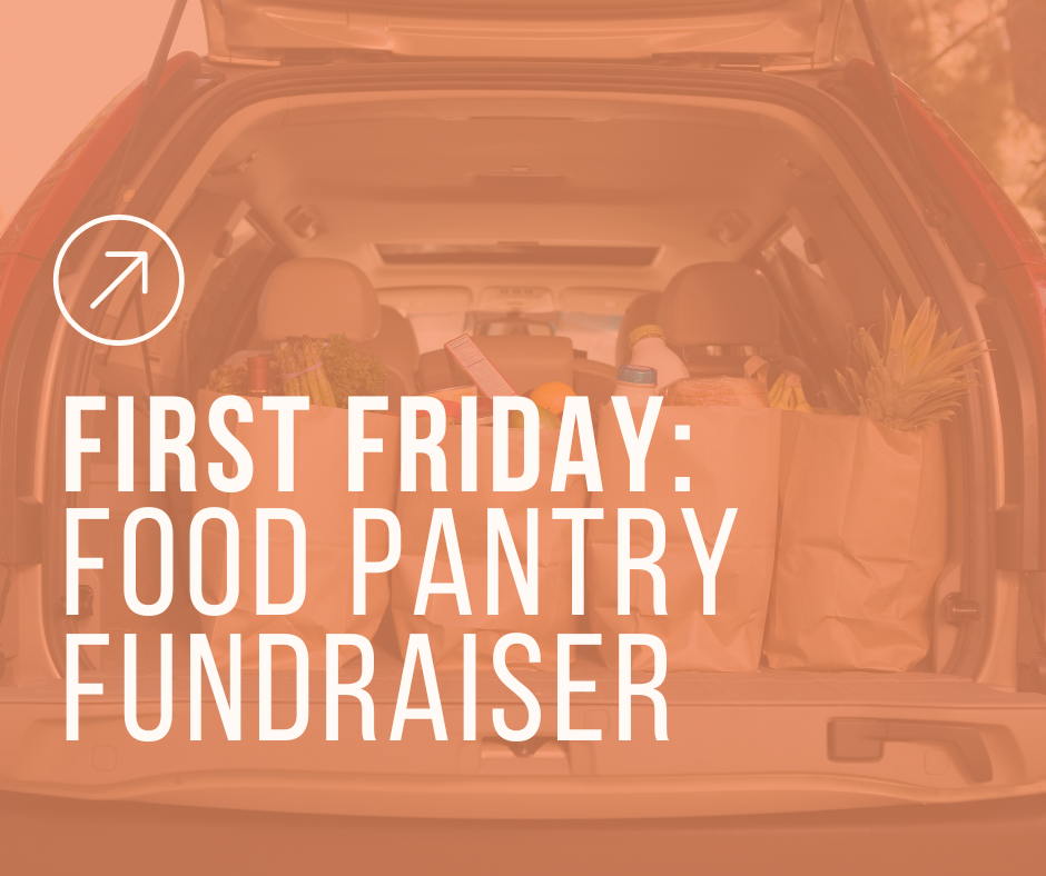 First Friday: Food Pantry Fundraiser