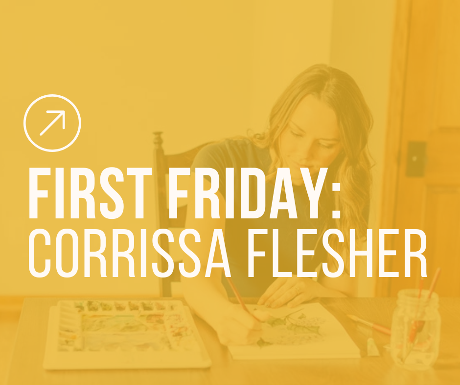 First Friday with Corrissa Flesher