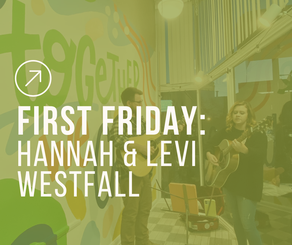 First Friday with Hannah & Levi Westfall