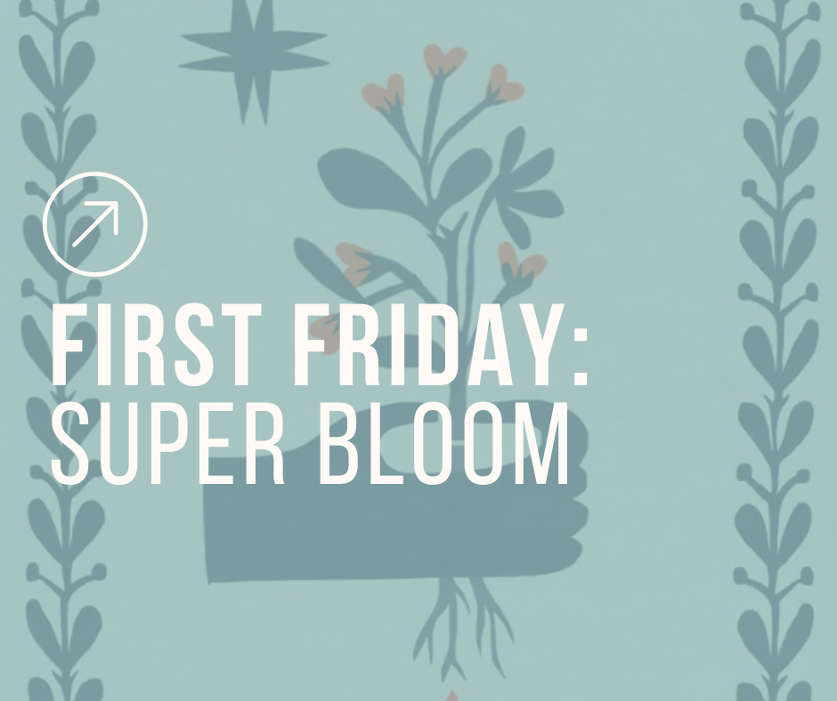 First Friday with Super Bloom