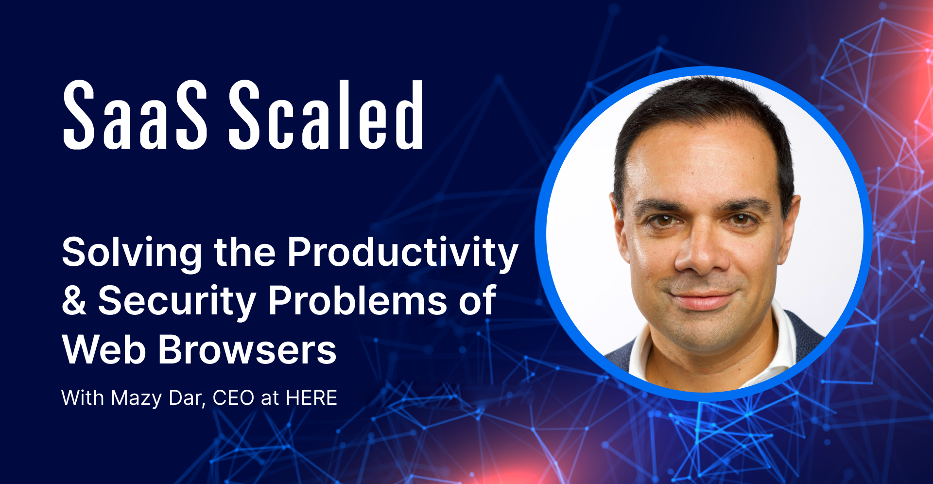 EPISODE 117: Solving the Productivity &amp; Security Problems of Web Browsers with Mazy Dar