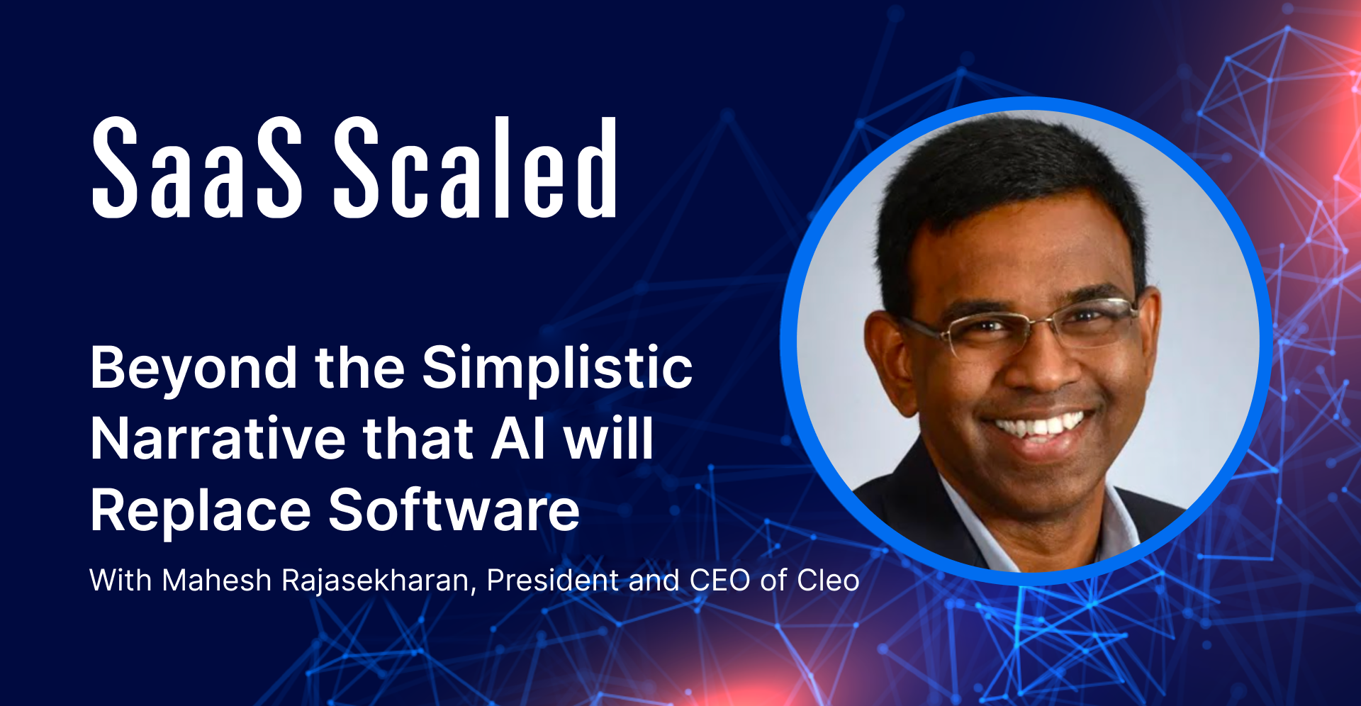 EPISODE 118: Beyond the Simplistic Narrative that AI will Replace Software with Mahesh Rajasekharan