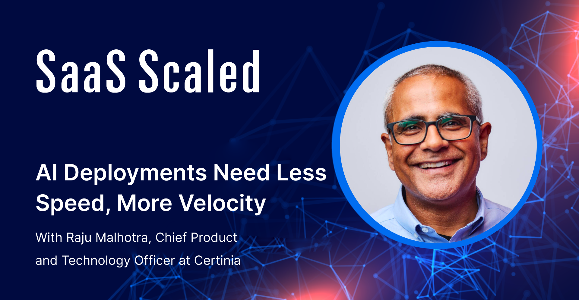 EPISODE 122: AI Deployments Need Less Speed, More Velocity, with Raju Malhotra