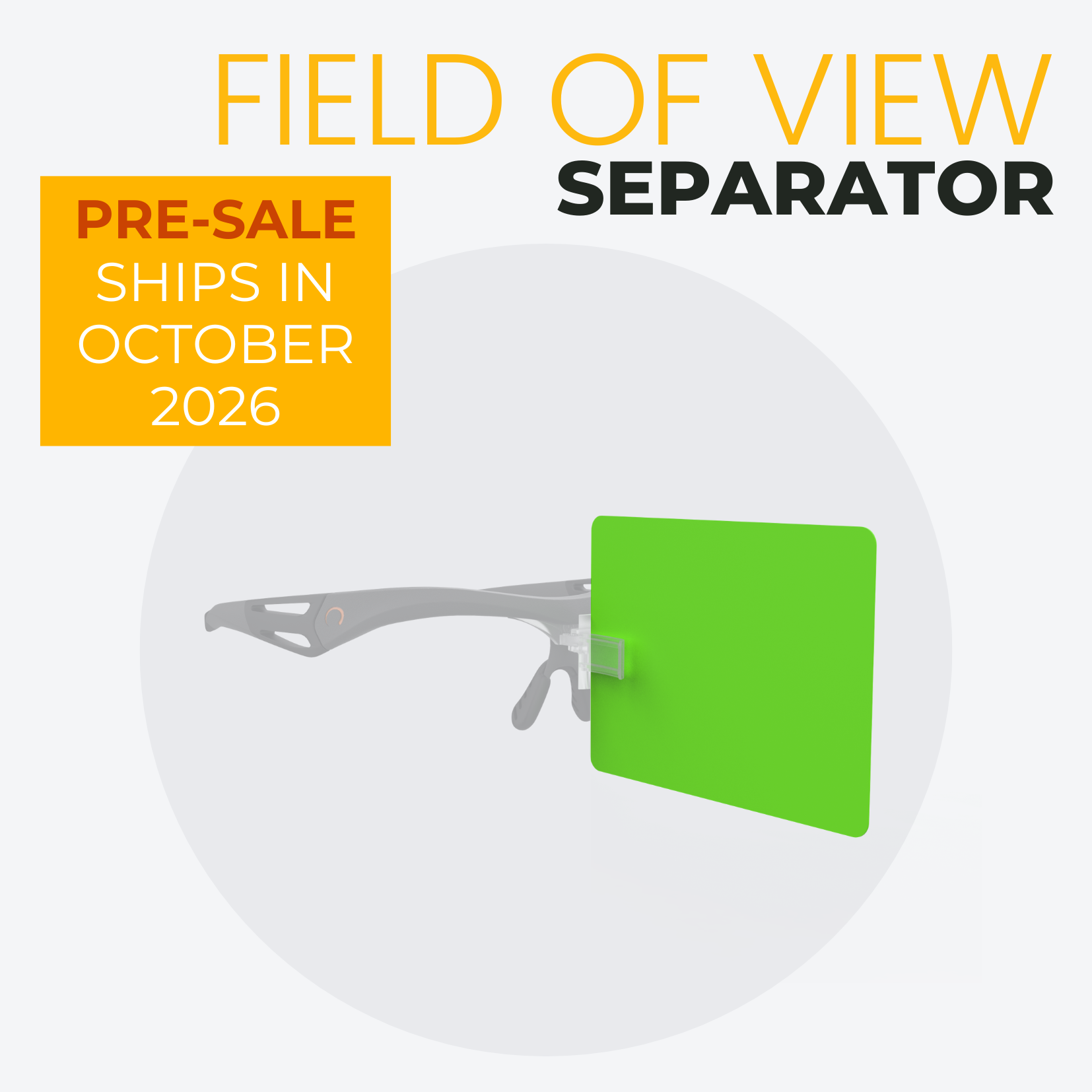 Pre-sale Special FIELD OF VIEW SEPARATOR for eye activation (Ships in October 2026)