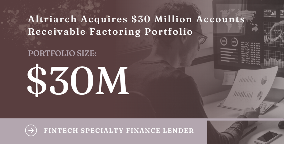 Altriarch Asset Management Acquires $30 Million Accounts Receivable Factoring Portfolio