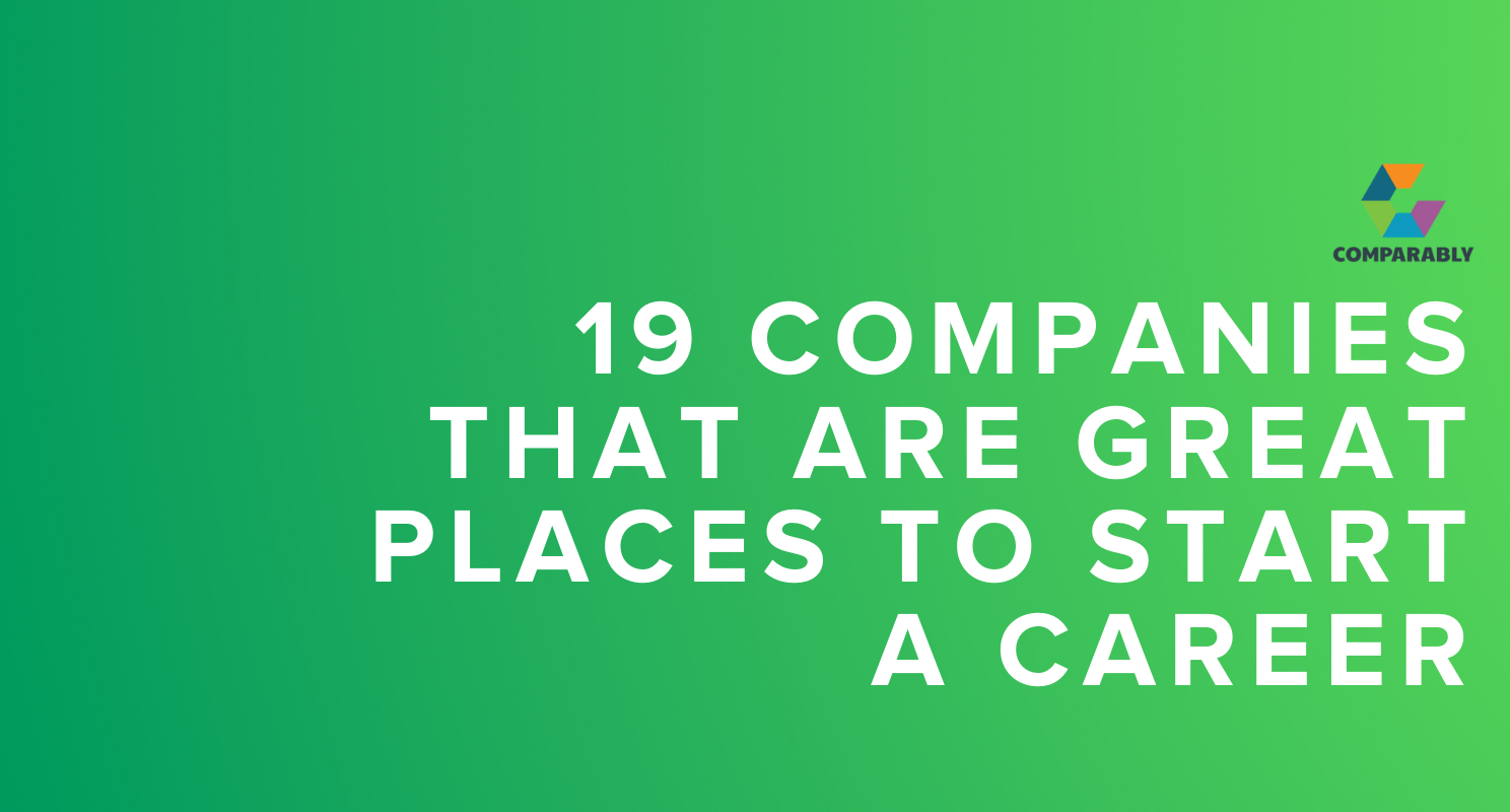 Comparably’s list of companies that are great places to start a career