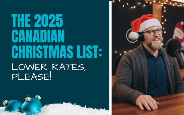 The 2025 Canadian Christmas List: Lower Rates, Please