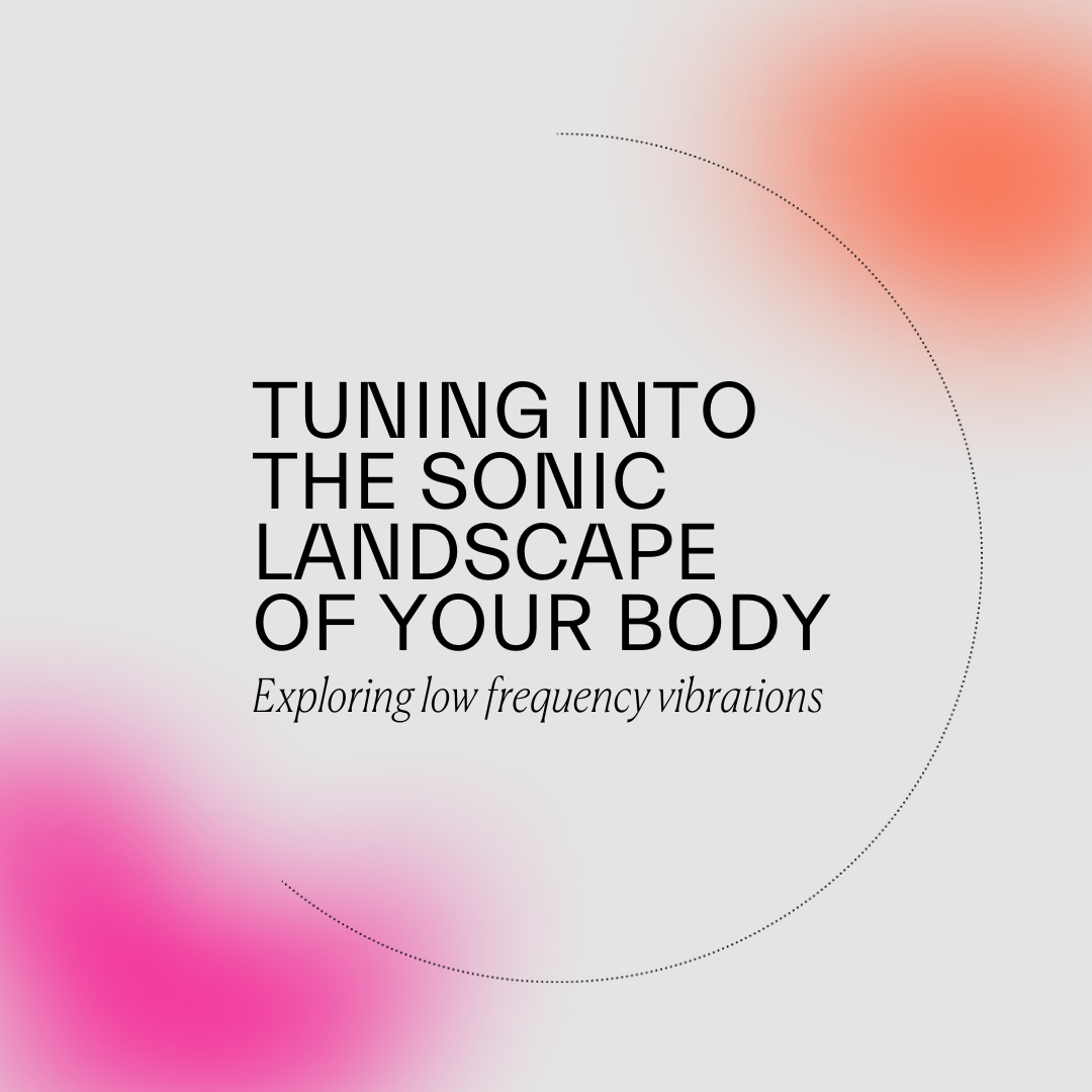 Text "Tuning Into the Sonic Landscape of Your Body: Exploring Low Frequency Vibrations" on a white background with pink and orange gradients.