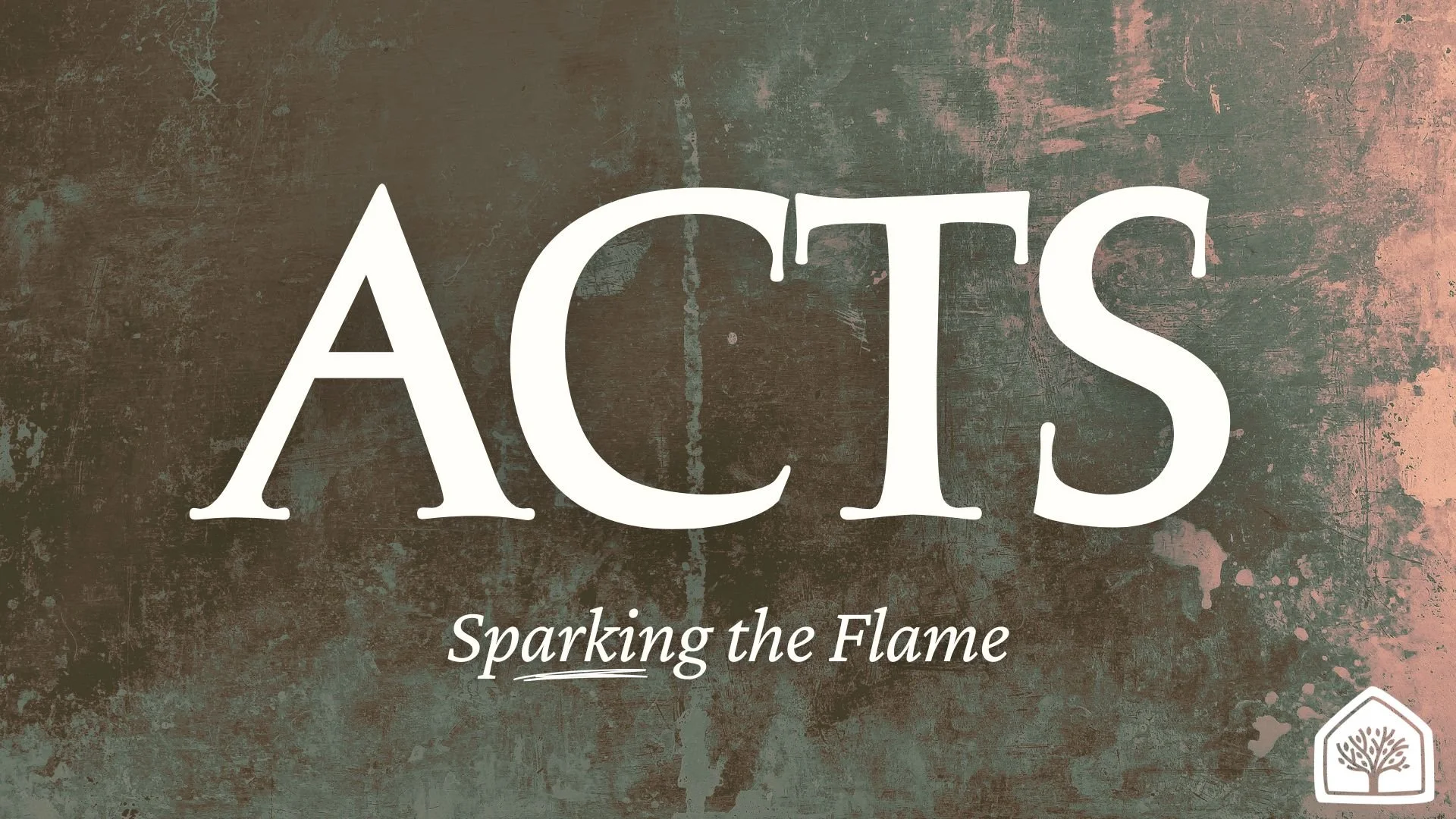 Acts: Sparking the Flame