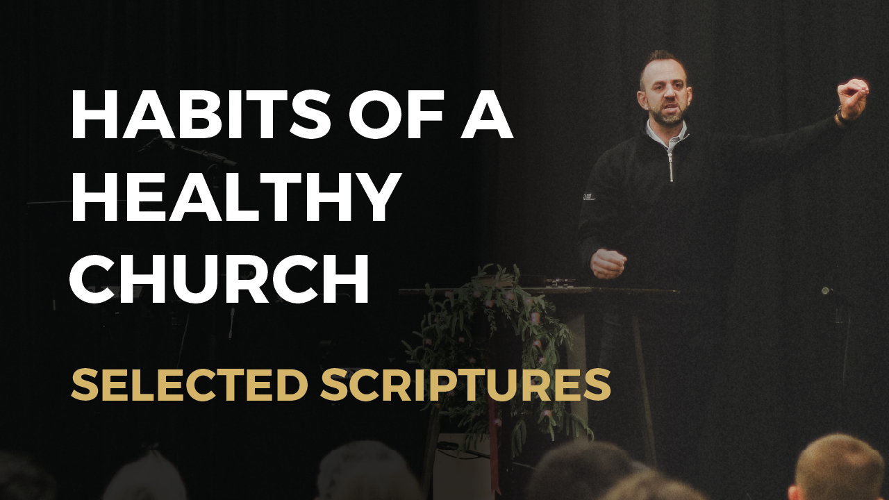 End of Year: “Habits of a Healthy Church” (Selected Scriptures)