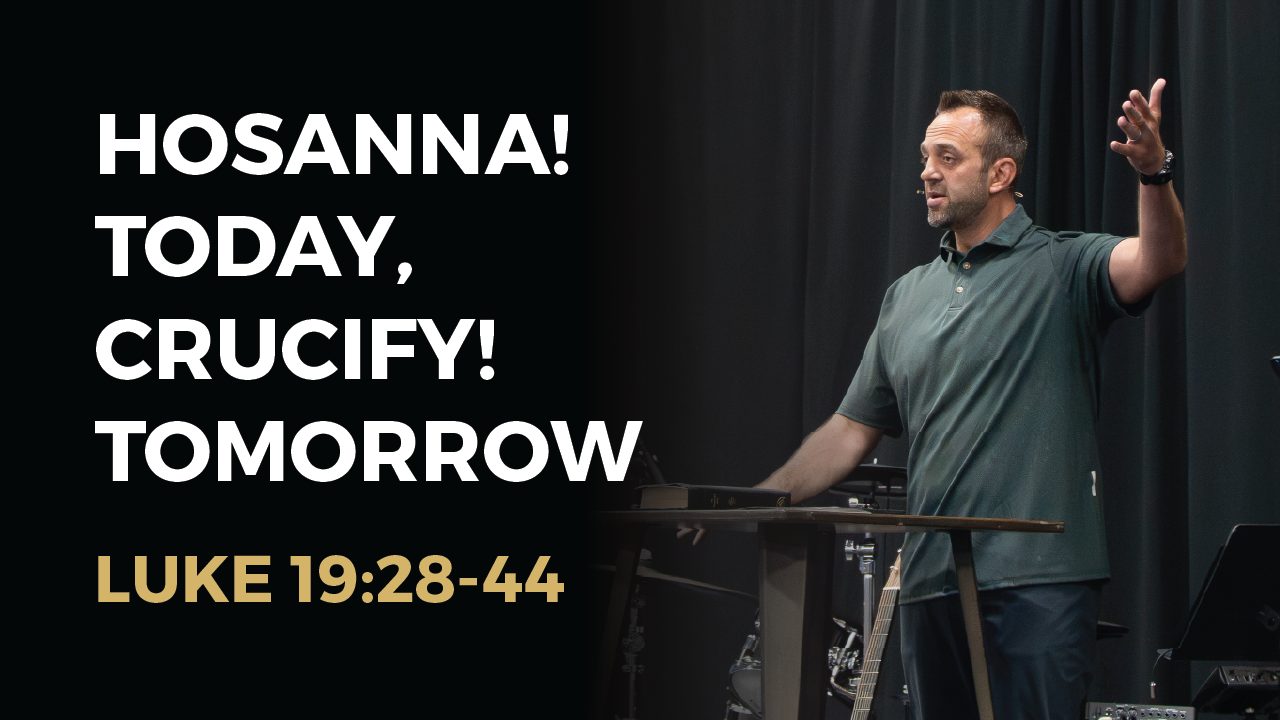 Palm Sunday 2026: “Hosanna! Today, Crucify! Tomorrow” (Luke 19:28-44)&nbsp; &nbsp;