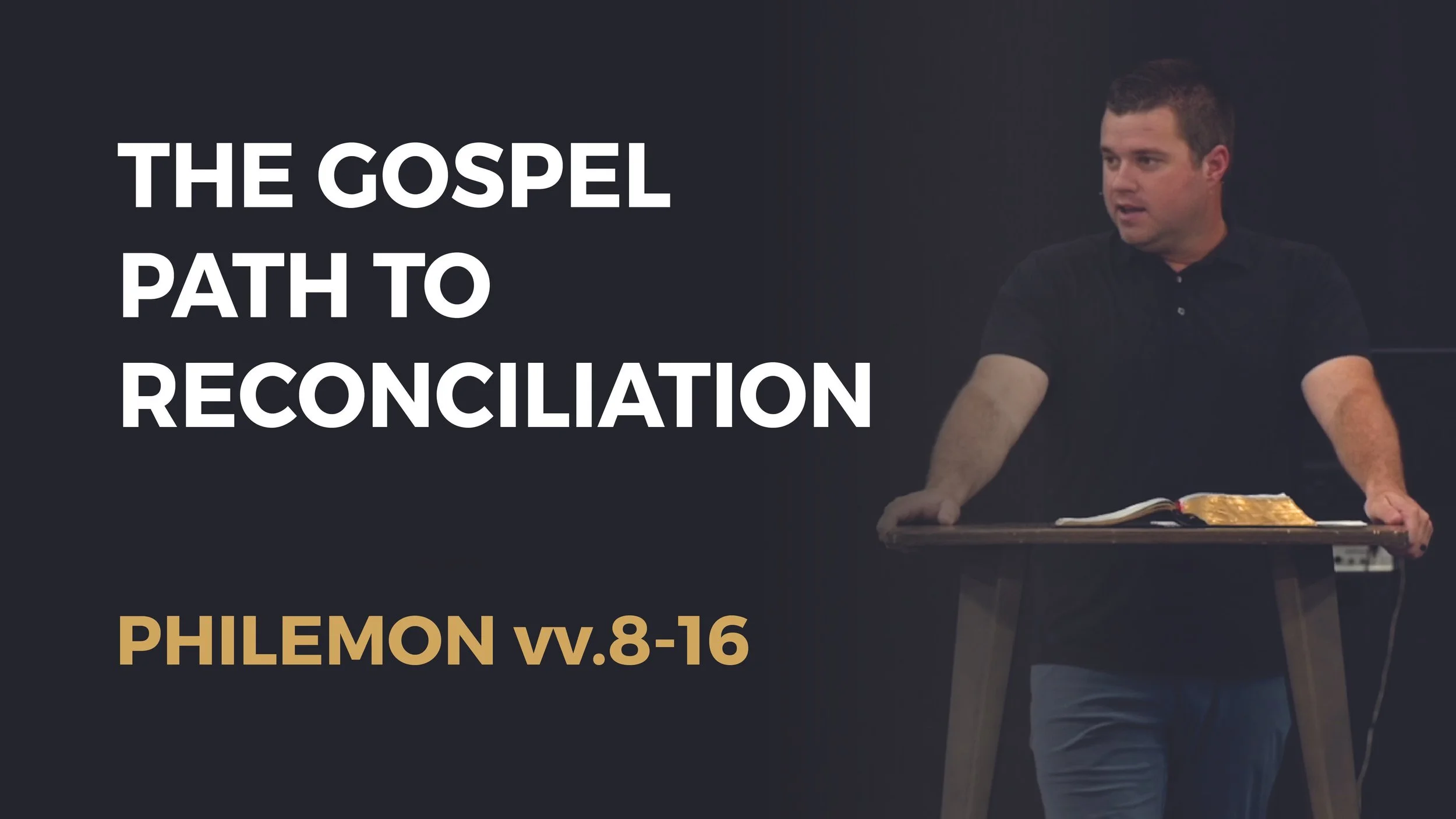 Philemon (2): “The Gospel Path to Reconciliation” (Philemon vv.8-16)