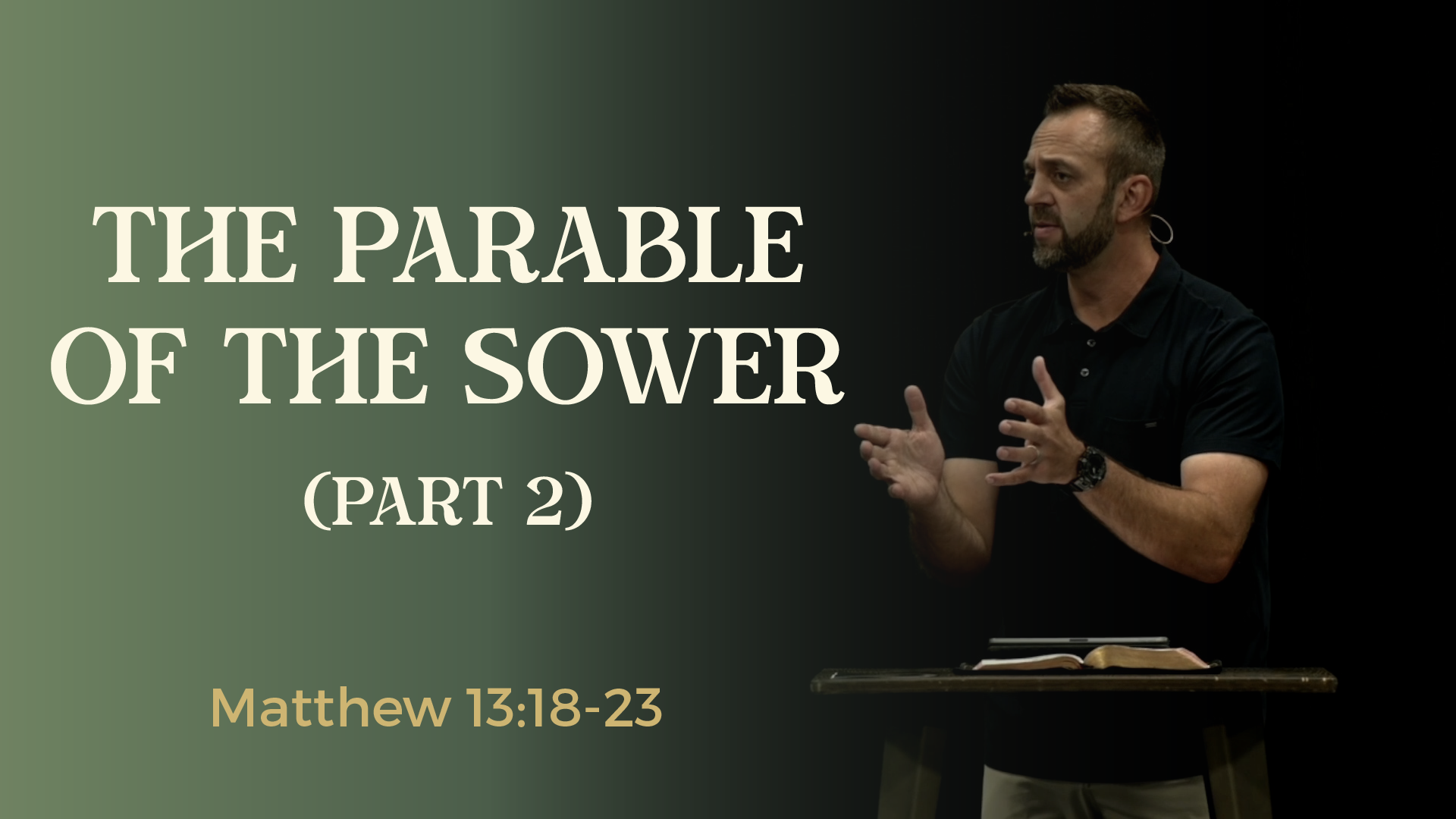 Matthew (87): “The Parable of the Sower – Part 2” (Matthew 13:18-23)