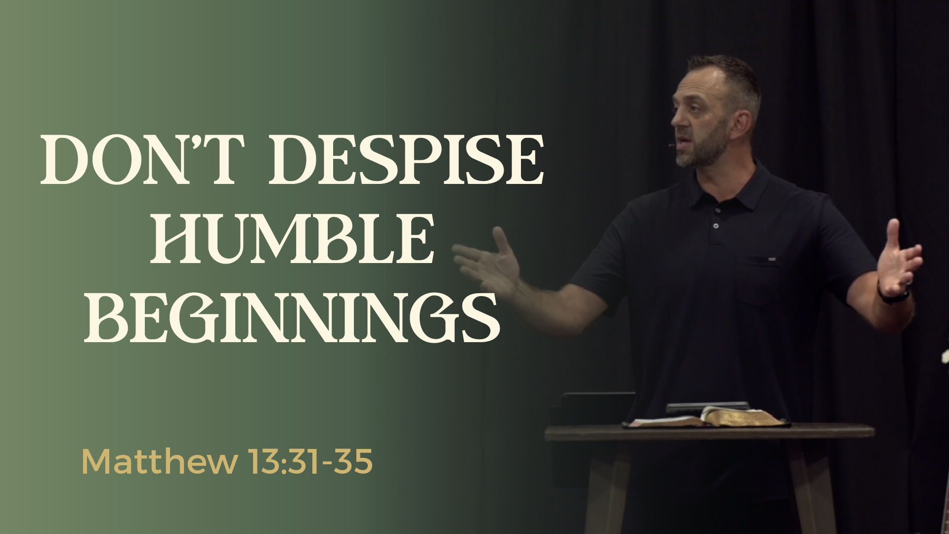 Matthew (89): “Don’t Despise Humble Beginnings” (Matthew 13:31-35)