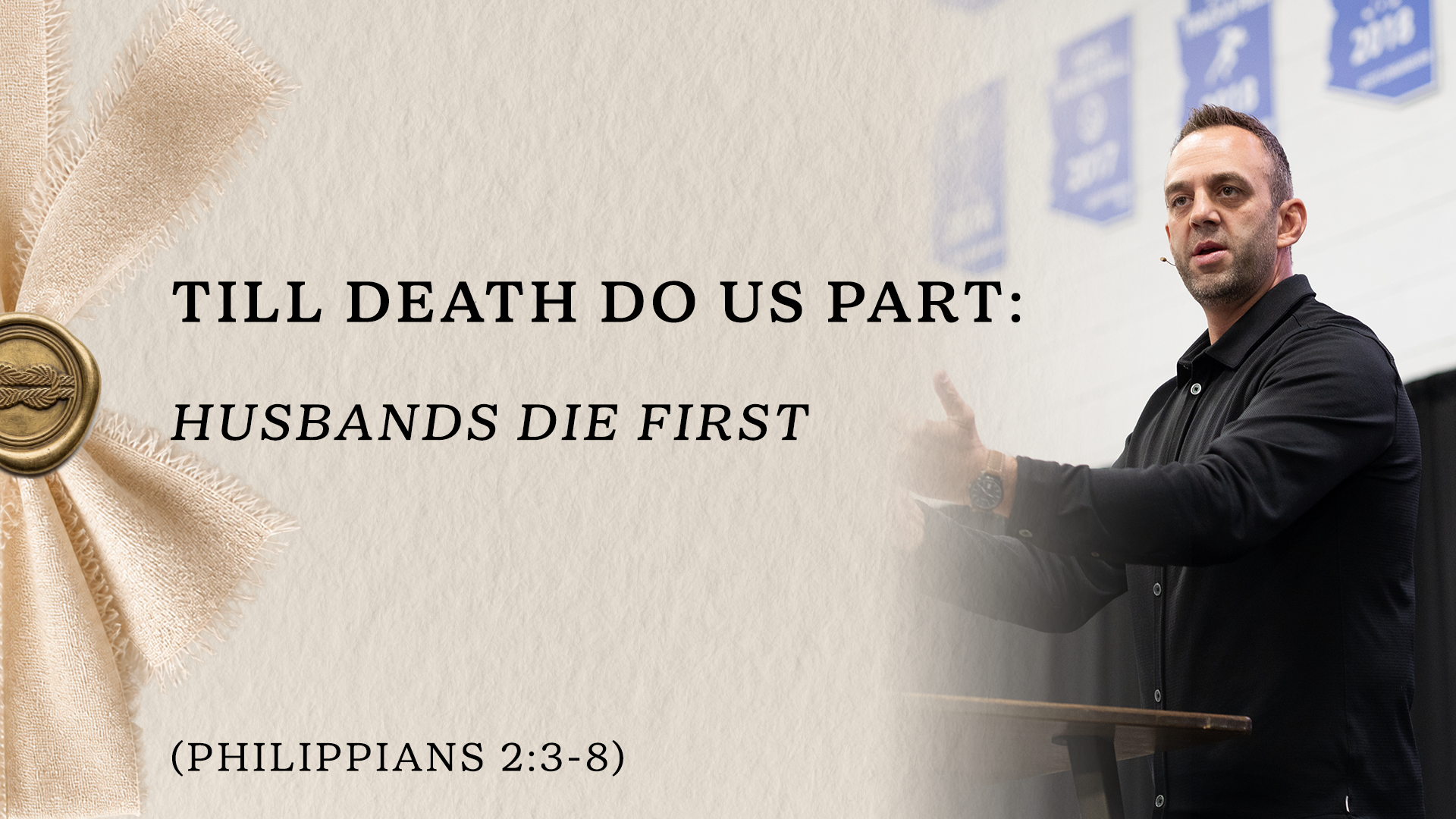Till Death Do Us Part: “Husbands Die First” (Philippians 2:3-8)