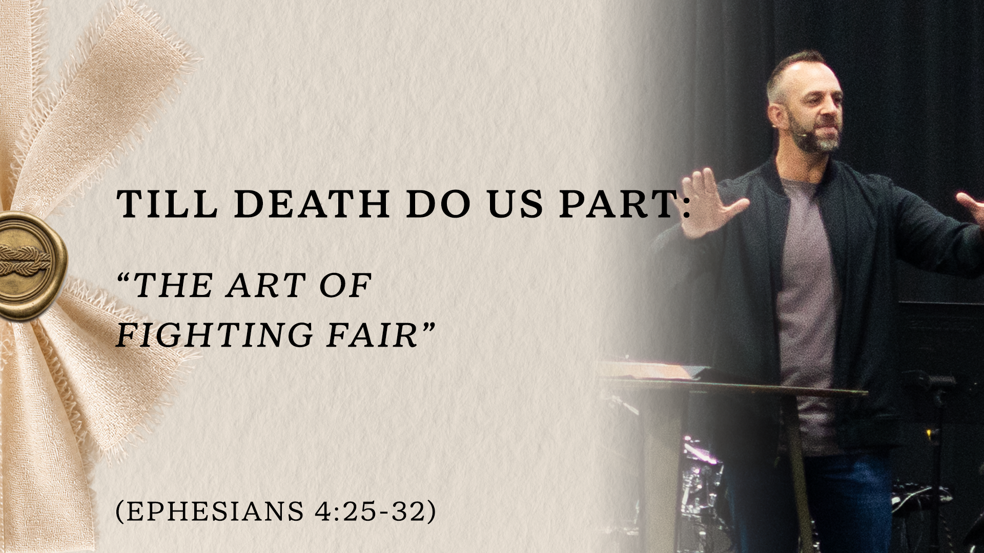Till Death Do Us Part: “The Art of Fighting Fair” (Ephesians 4:25-32) | Costi Hinn