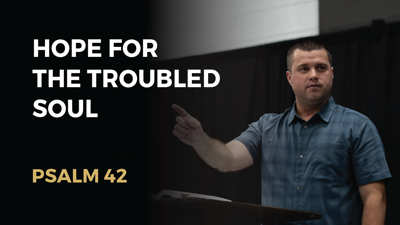 &nbsp;Psalms: “Truths In Trials” (Psalm 42) | Brett Mcintosh