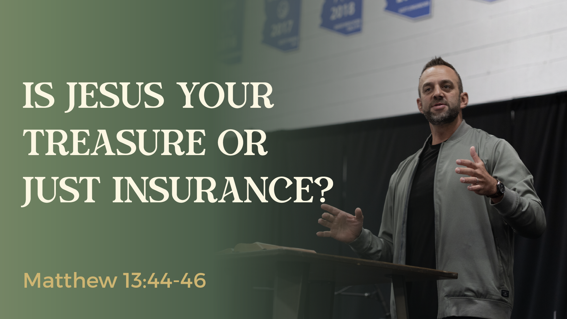 Matthew (90): “Is Jesus Your Treasure or Just Insurance?” (Matthew 13:44-46)