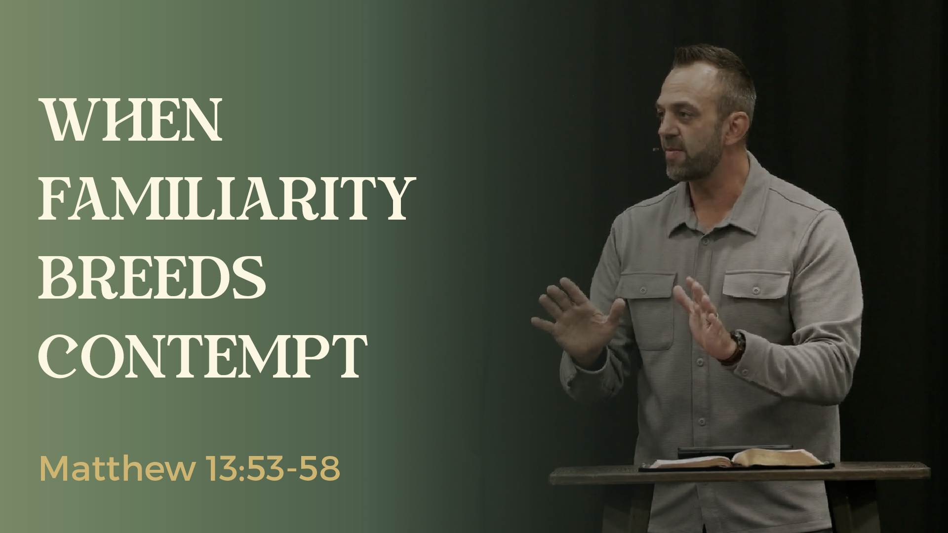 Matthew (92): “When Familiarity Breeds Contempt”(Matthew 13:53-58)
