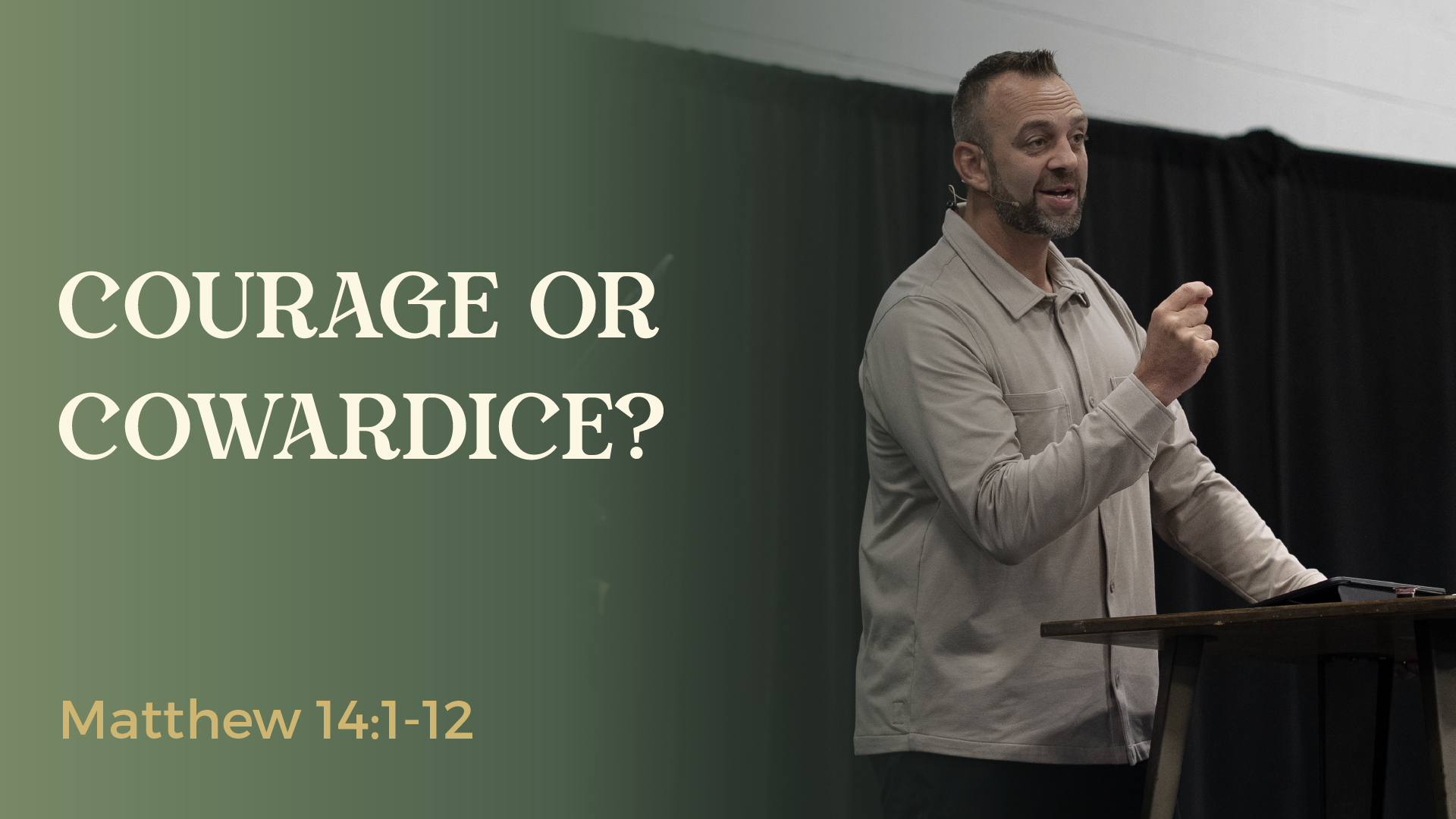 Matthew (93): “Courage or Cowardice?”(Matthew 14:1-12)