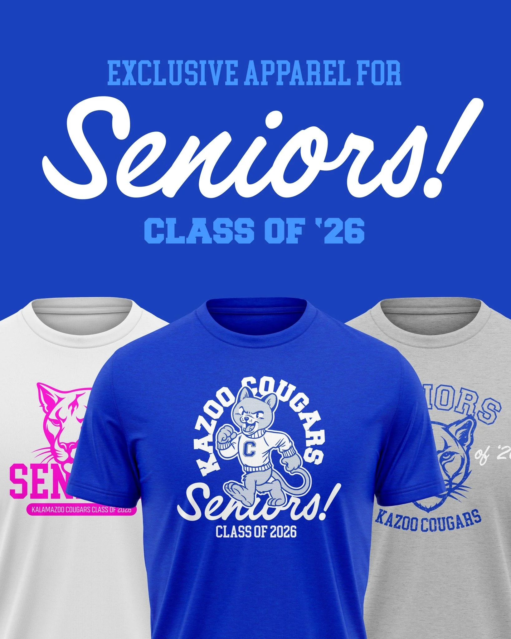 INTRODUCING ALL NEW APPAREL FOR THE SENIOR CLASS!

Visit kalamazoocougars.com/shop to browse the shop and find the gear that's right for you!

All orders will ship UPS after the store closes&mdash;which is noted at the top of the store. Tell your fri