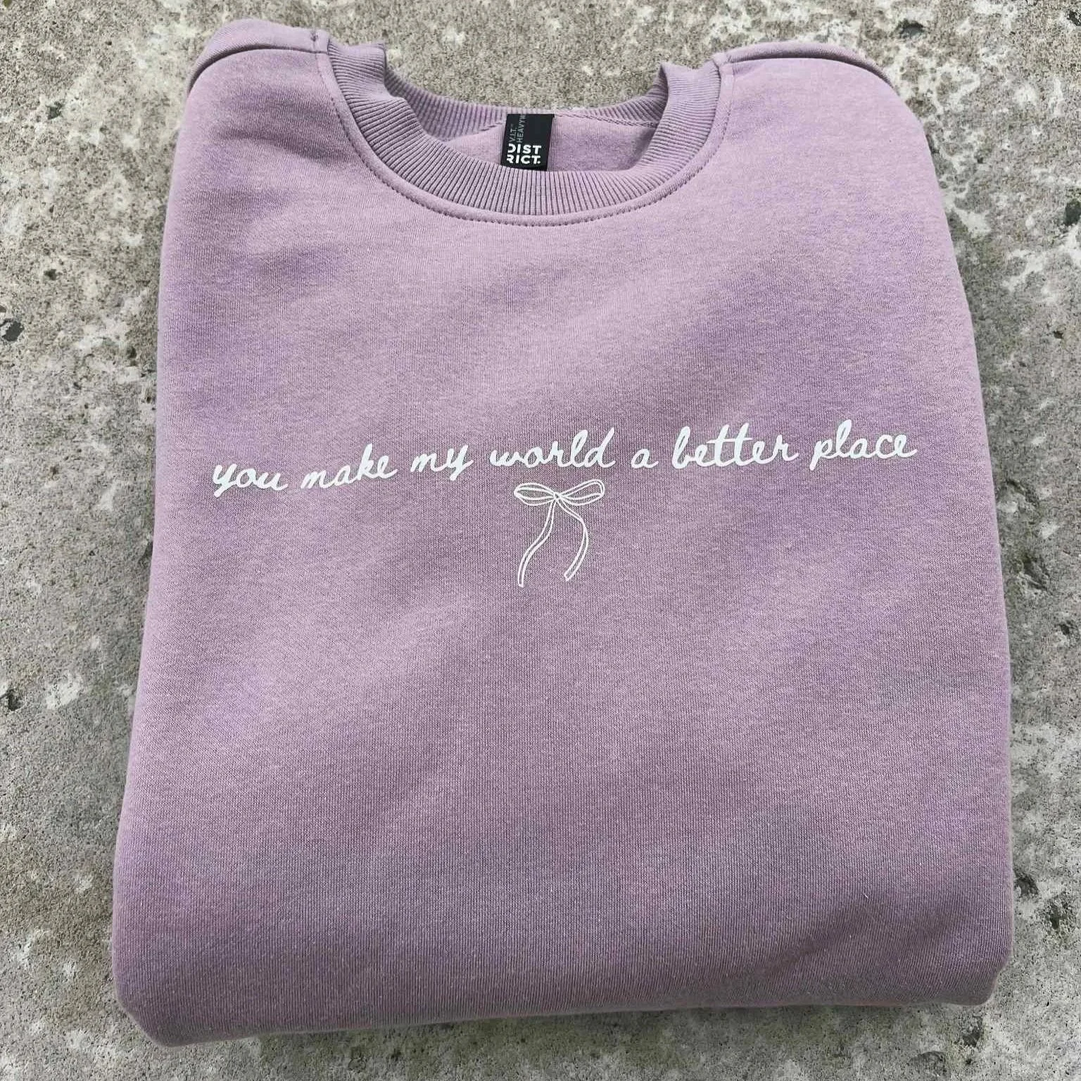 'You Make My World A Better Place' Crewneck