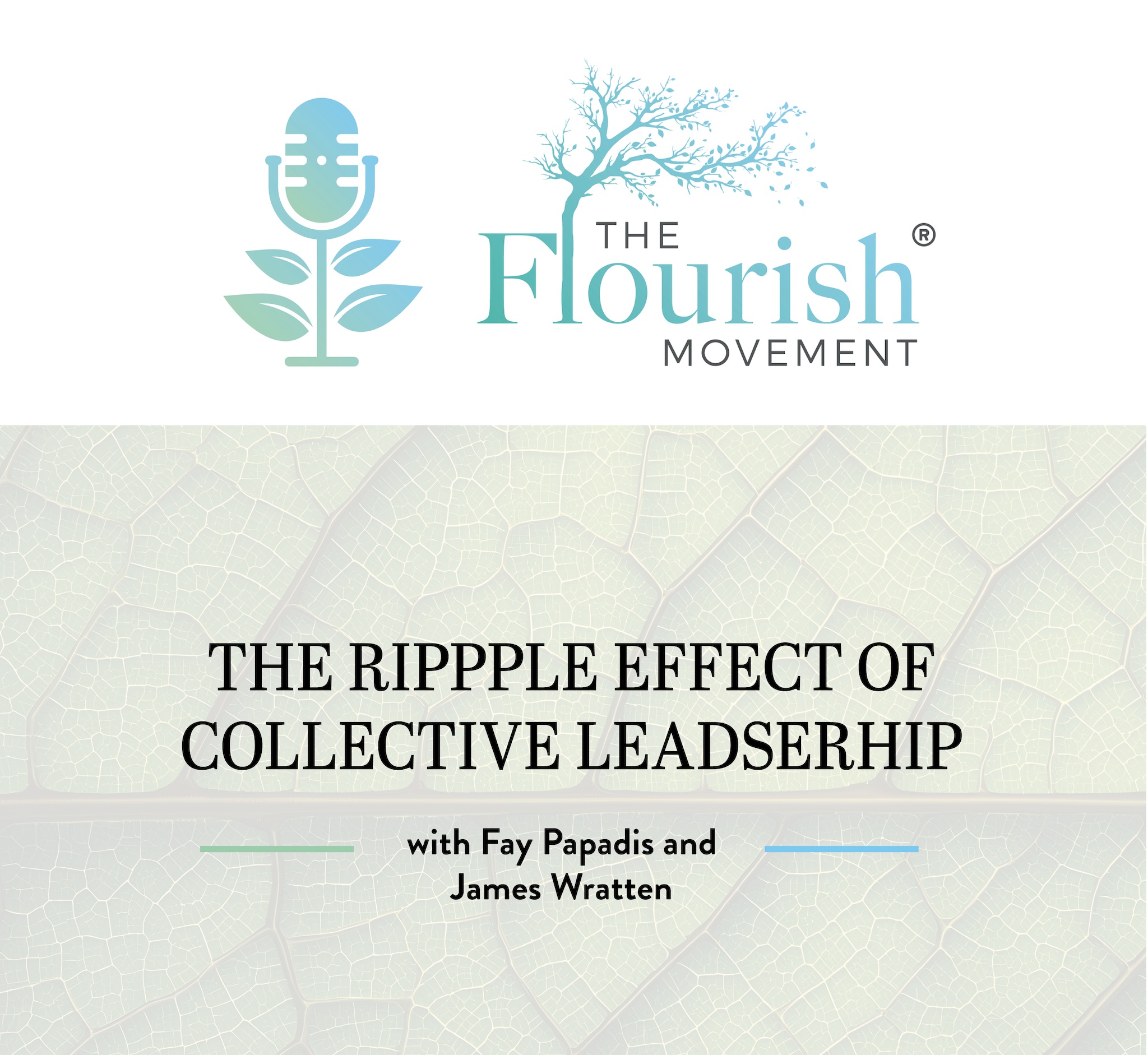 Episode 3 -&nbsp; The Ripple Effect of Collective Leadership with James Wratten and Fay Papadis