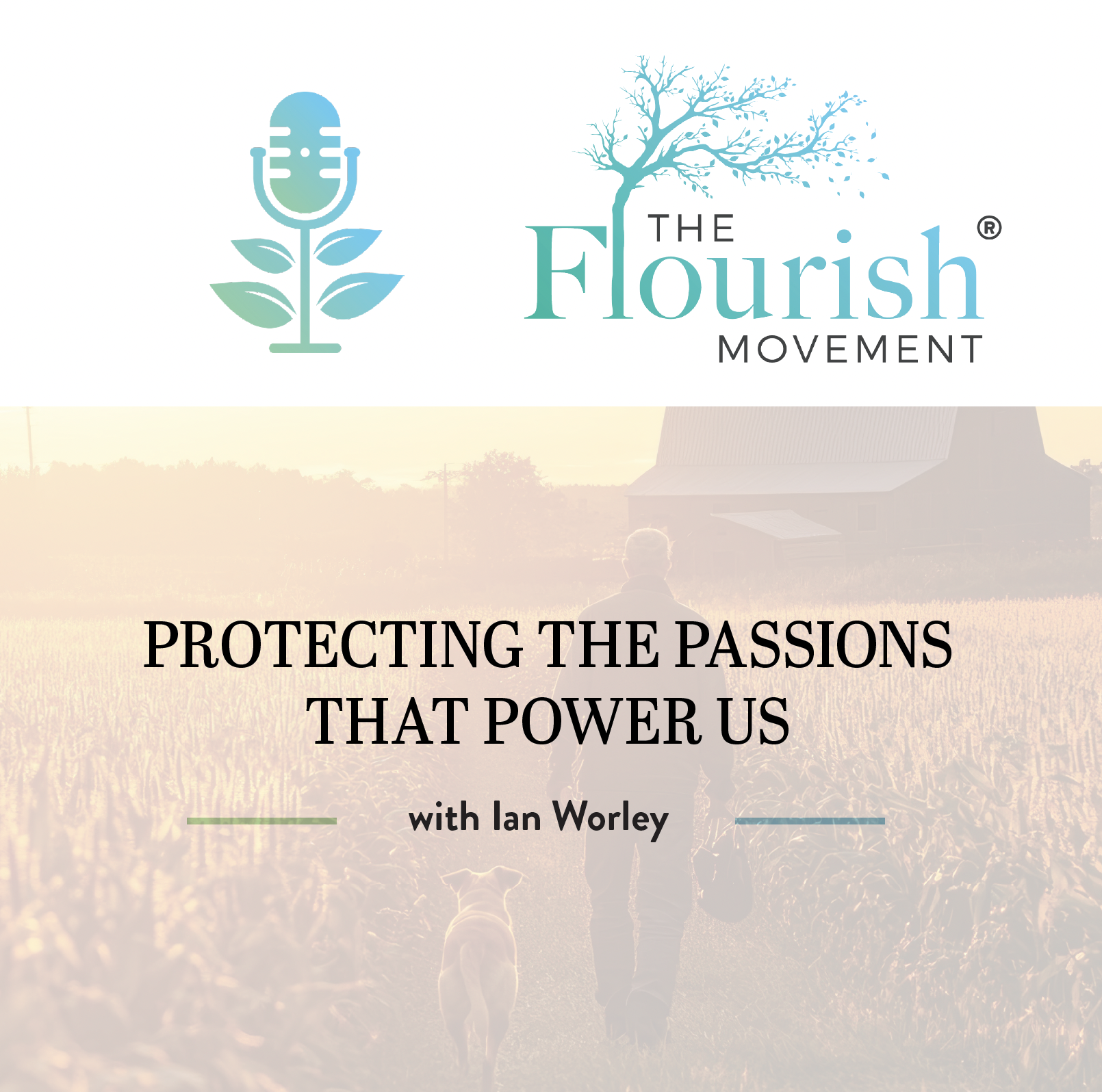 Episode  6 -&nbsp; Protecting The Passions That Power Us