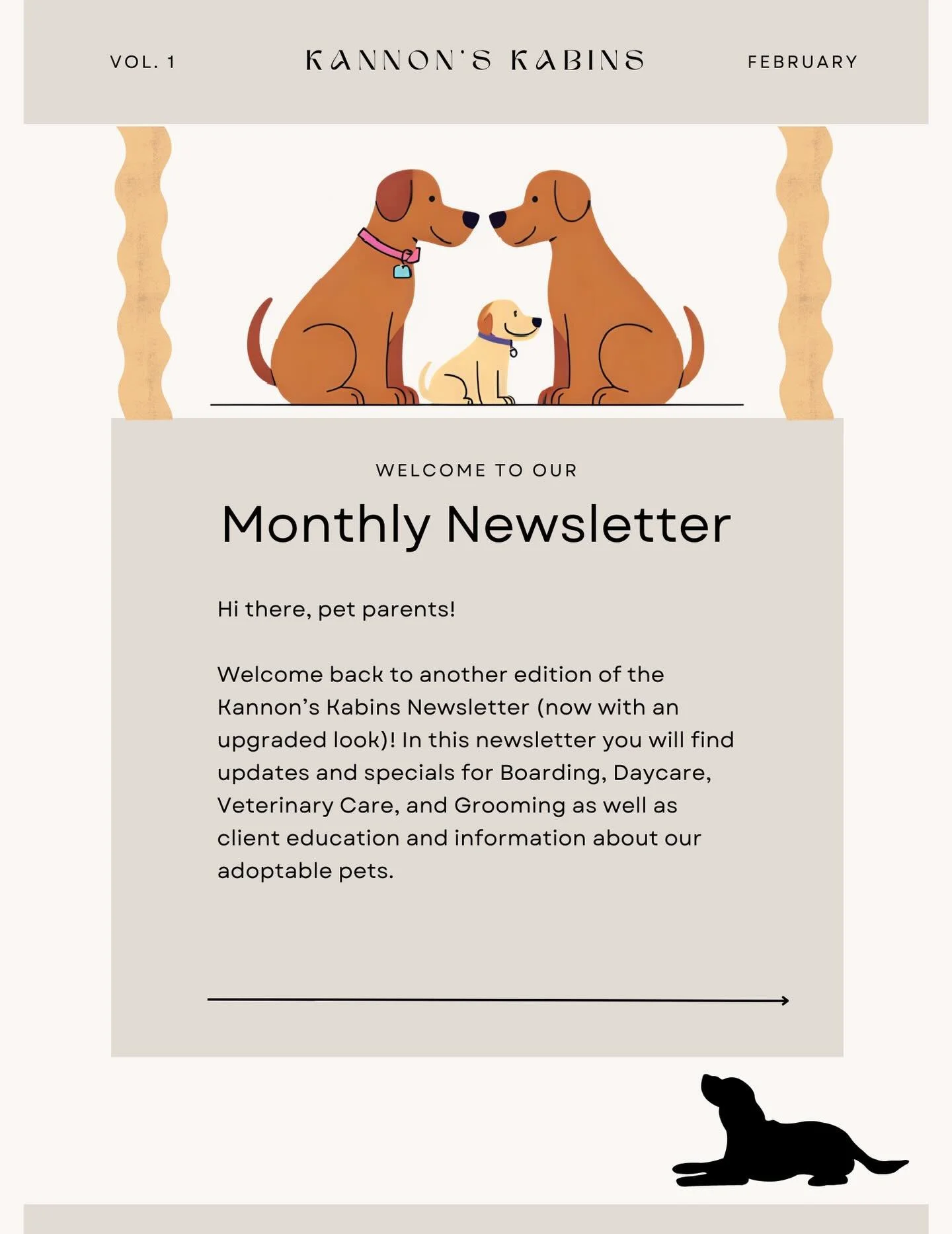 Hi Pet Parents! We are so excited to introduce our revamped Newsletter! In the newsletter you will find important information, specials, updates on the business, the pet of the month, adoptable pets, as well as a client education section. 

IMPORTANT