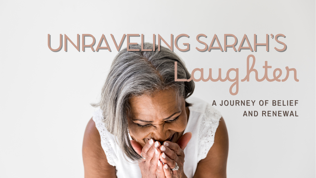 Unraveling Sarah’s Laughter: A Journey of Belief and Renewal