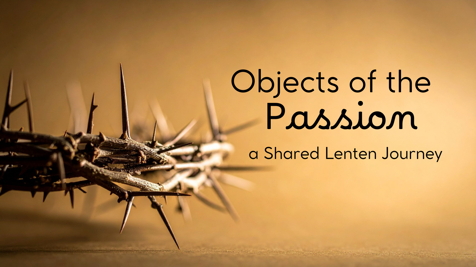 Objects of the Passion: A Shared Lenten Journey with Our Neighboring Churches