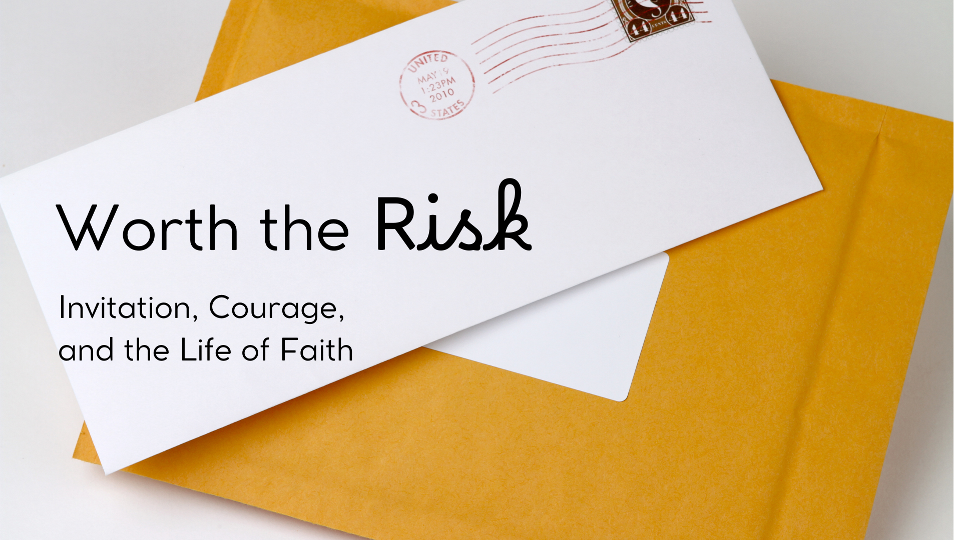 Worth the Risk: Invitation, Courage, and the Life of Faith