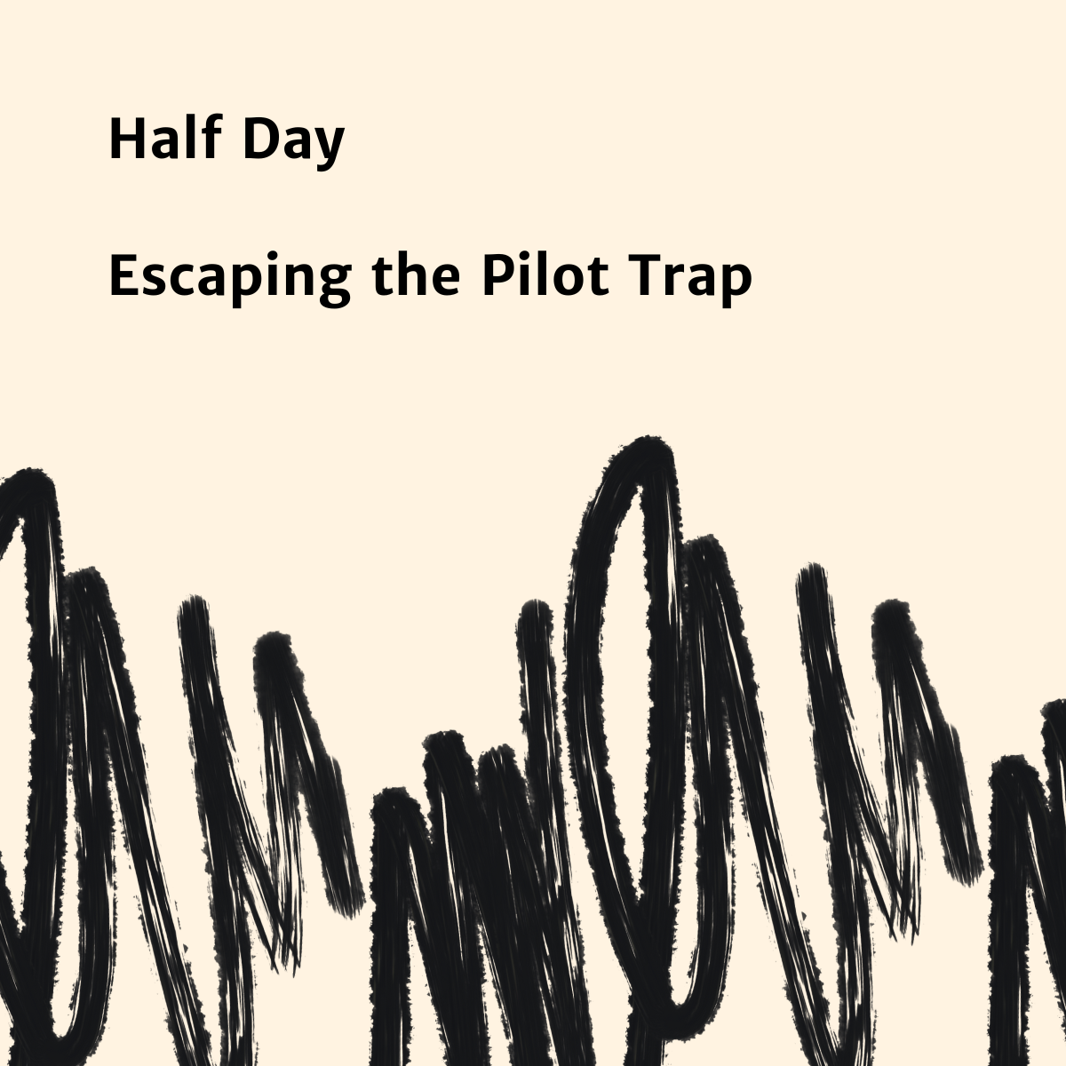 Half-Day Masterclass: Escaping the Pilot Trap