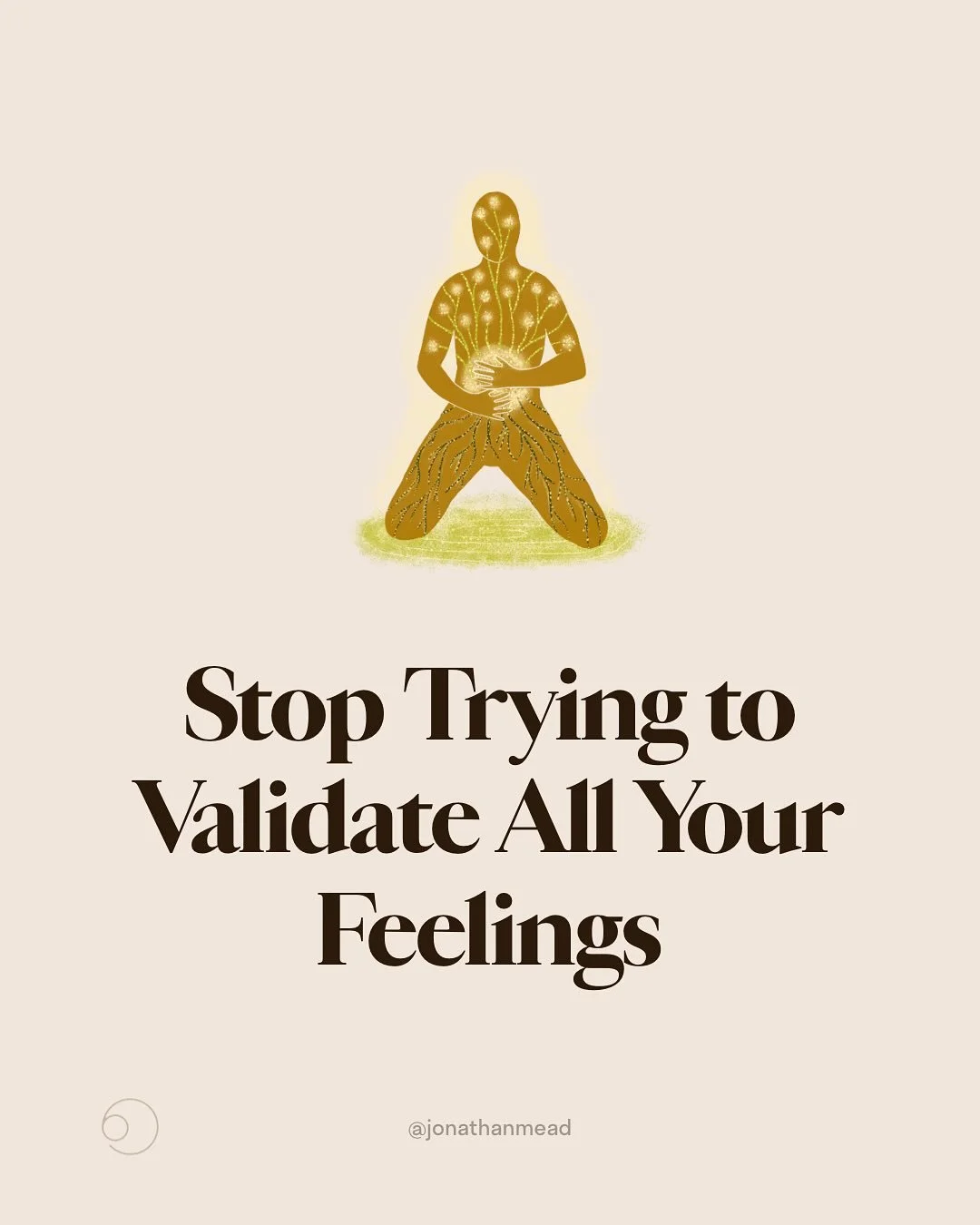 If your feelings are being driven by untrue or highly distorted stories&hellip; maybe you don&rsquo;t need to validate them.

Maybe you just need to learn to show up for the little one in you that was scared and hurt so your anxious protector parts a