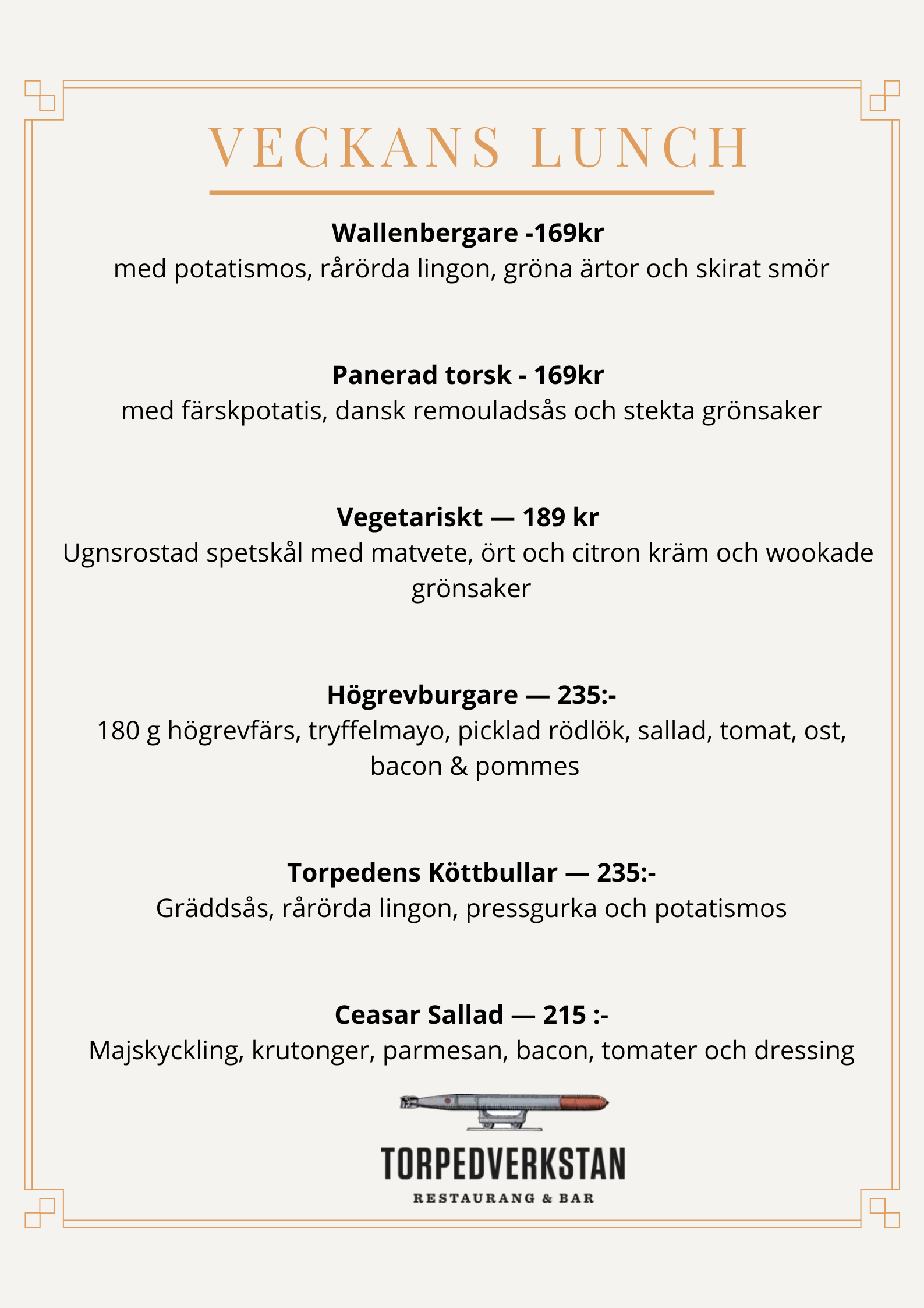 En meny för veckans lunch med olika rätter och priser, inklusive Wallenbergare, Panerad torsk, Vegetariskt, Högrevburgare, Torpedens Köttbullar och Caesar Sallad.
