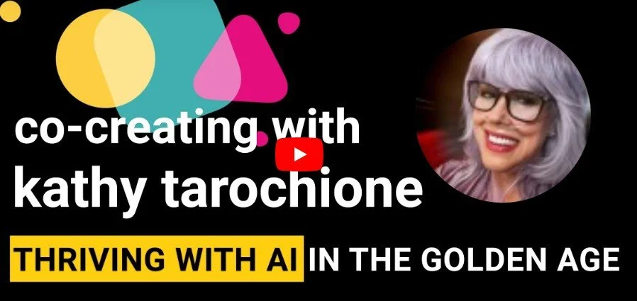Co-Creating with Kathy Tarochione: Thriving with AI in the Golden Age