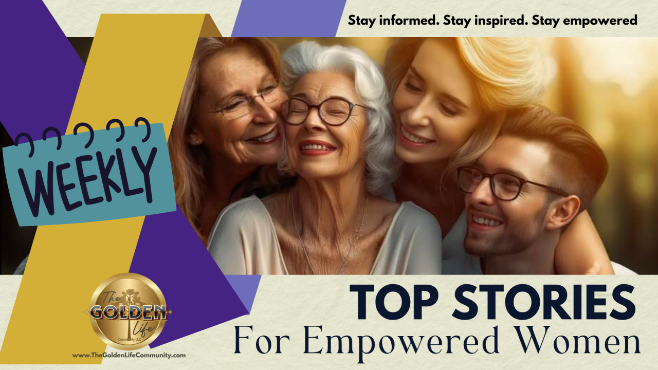 Golden Moments: Top Stories for Empowered Women (our weekly bonus edition)