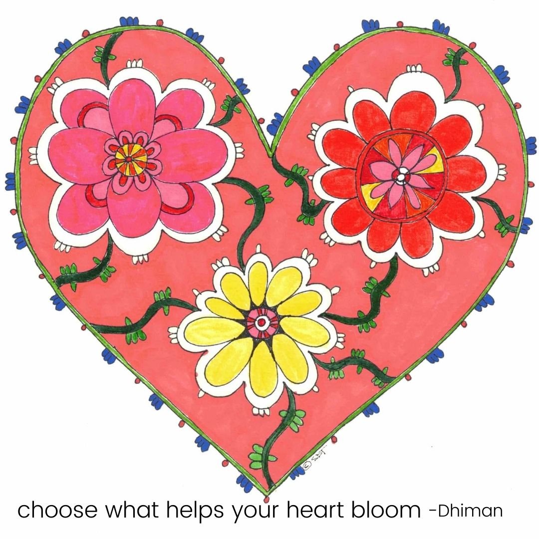 choose what helps your heart bloom -Dhiman.jpeg