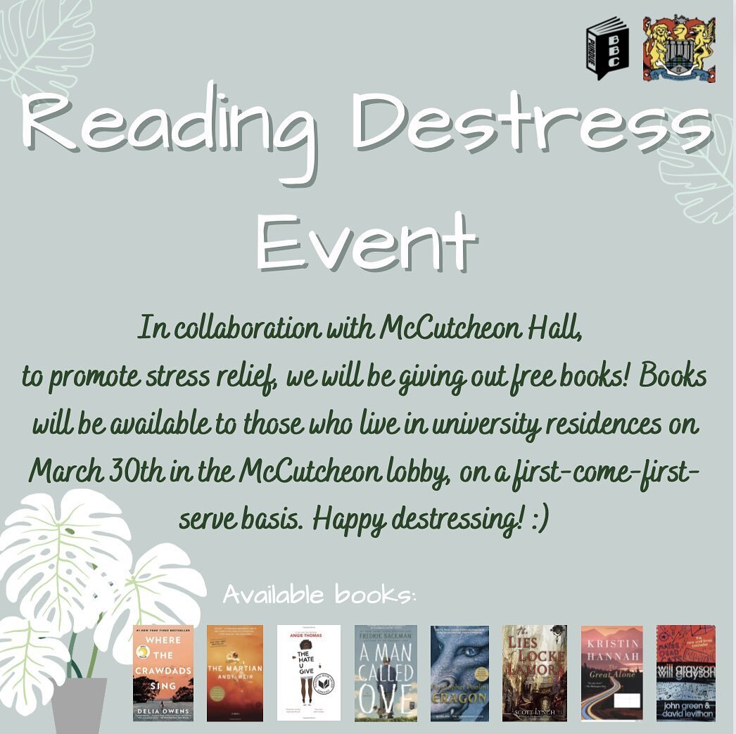 We are partnering with Royal Highlanders McCutcheon Hall Club for our Reading Destress Event this Thursday, March 30th from 7-9pm! We will be giving out free books in the McCutcheon lobby for all those who live in University Residences. Happy destres