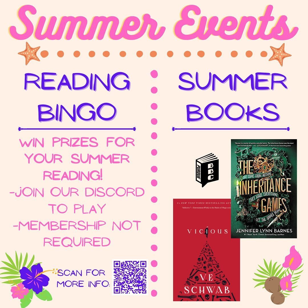 We are excited to announce our summer events for this year! Our books for next semester&rsquo;s first meeting will be The Inheritance Games by Jennifer Lynn Barnes and Vicious by V.E. Schwab!

In addition, we will be hosting our second summer bingo! 