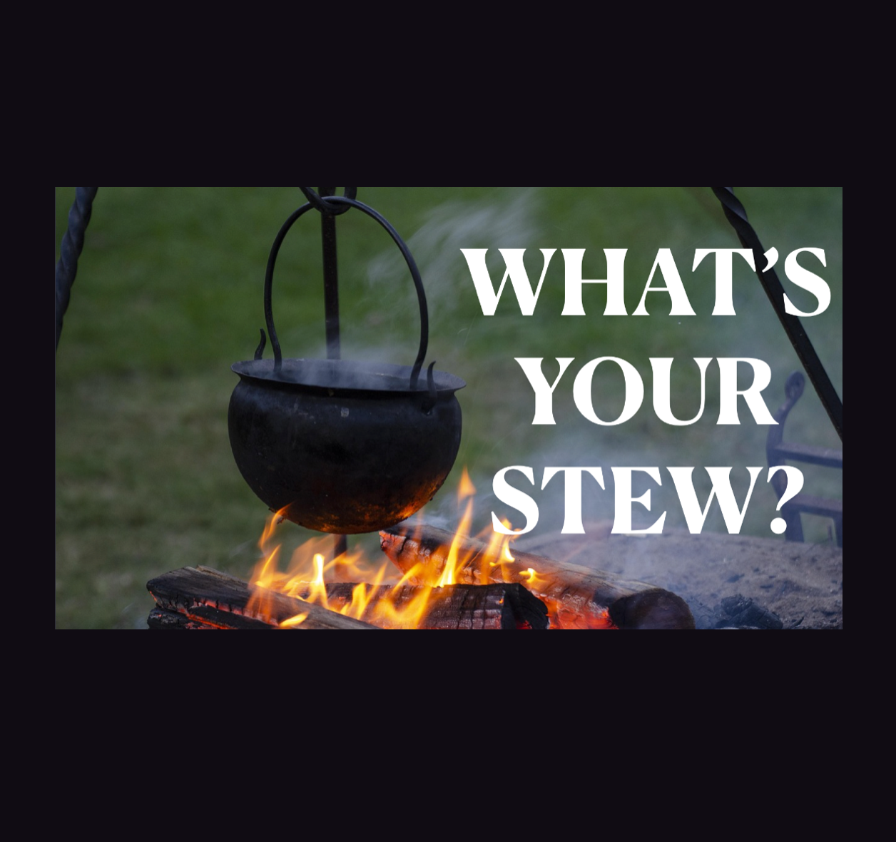 What’s Your Stew?