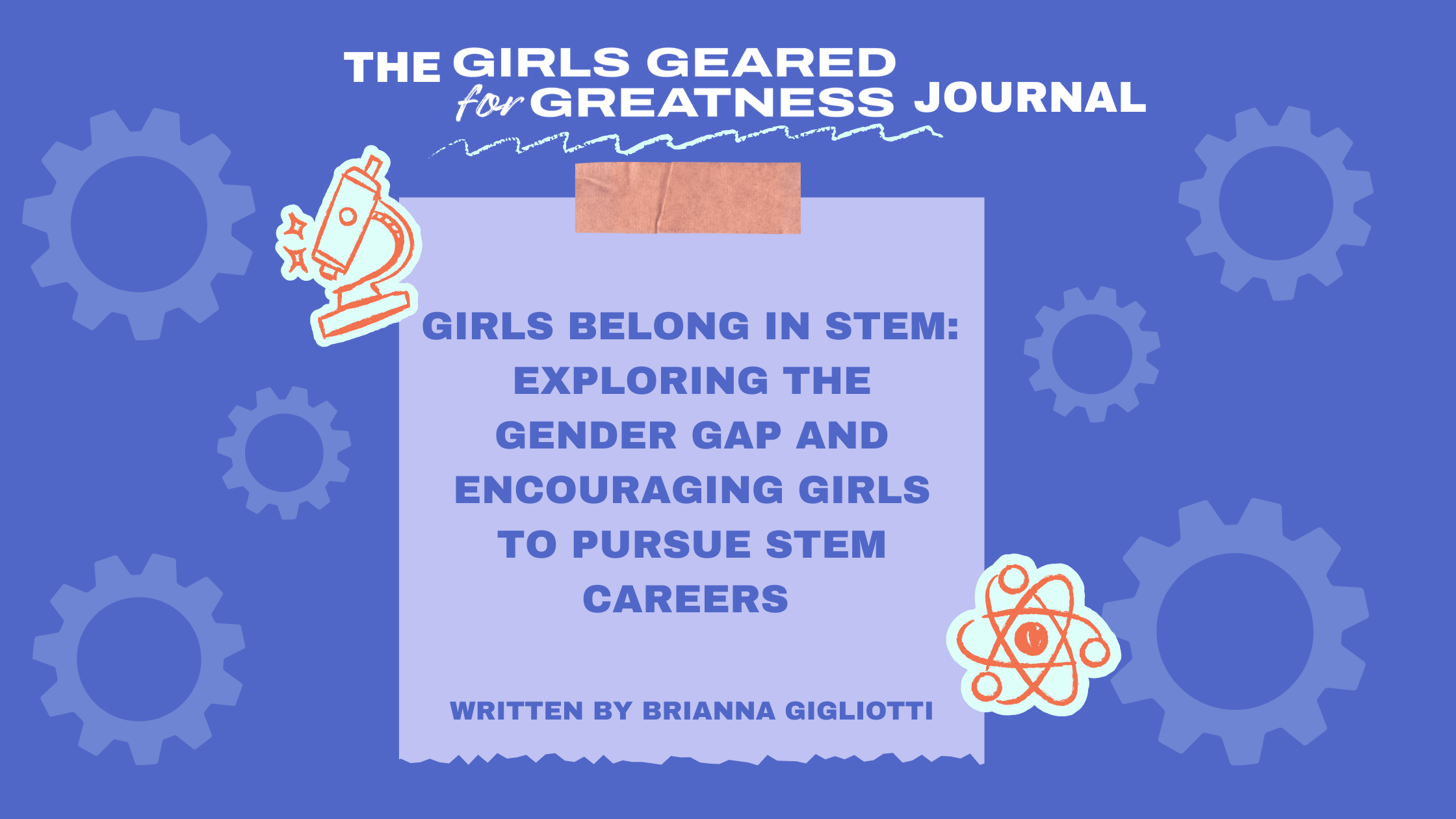 Girls Belong in STEM: Exploring the Gender Gap and Encouraging Girls to Pursue STEM Careers